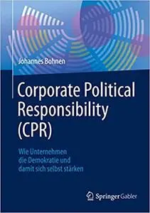 Corporate Political Responsibility (CPR): Wie Unternehmen die Demokratie und damit sich selbst stärken