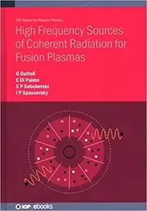 High Frequency Sources of Coherent Radiation for Fusion Plasmas (Plasma Physics)
