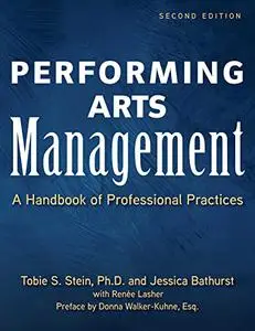 Performing Arts Management: A Handbook of Professional Practices, 2nd Edition