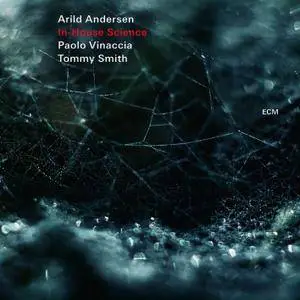 Arild Andersen, Paolo Vinaccia & Tommy Smith - In-House Science (Live) (2018) [Official Digital Download]