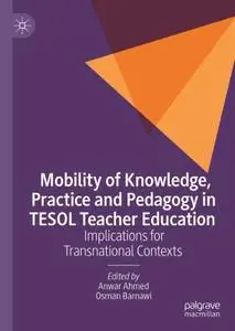 Mobility of Knowledge, Practice and Pedagogy in TESOL Teacher Education: Implications for Transnational Contexts