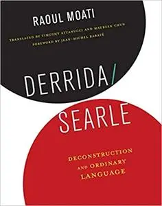 Derrida/Searle: Deconstruction and Ordinary Language