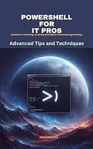 Powershell for IT Pros: Advanced Tips and Techniques
