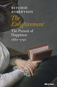 The Enlightenment: The Pursuit of Happiness 1680-1790