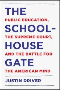 The Schoolhouse Gate: Public Education, the Supreme Court, and the Battle for the American Mind [Audiobook]