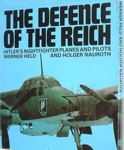 The Defence of the Reich: Hitler's Nightfighter Planes and Pilots