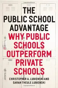 The Public School Advantage: Why Public Schools Outperform Private Schools