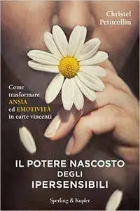 Christel Petitcollin - Il potere nascosto degli ipersensibili