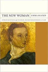 The New Woman: Literary Modernism, Queer Theory, and the Trans Feminine Allegory (Flashpoints)