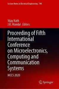 Proceeding of Fifth International Conference on Microelectronics, Computing and Communication Systems: MCCS 2020