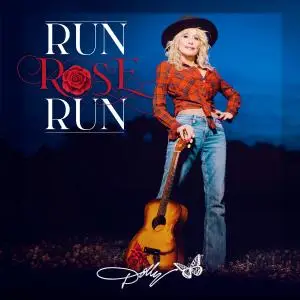 Dolly Parton - Run, Rose, Run (2022) [Official Digital Download]