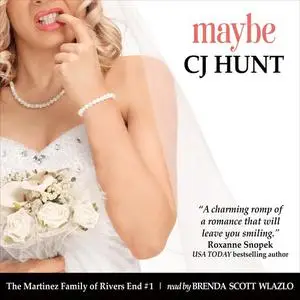 «Maybe (The Martinez Family of Rivers End #1)» by CJ Hunt