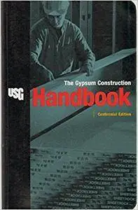 The Gypsum Construction Handbook, Centennial Edition (Repost)