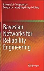 Bayesian Networks for Reliability Engineering