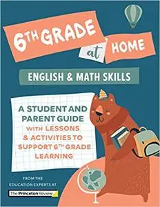 6th Grade at Home: A Student and Parent Guide with Lessons and Activities to Support 6th Grade Learning (Math & English