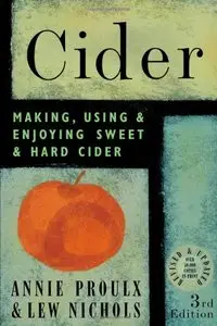 Cider: Making, Using & Enjoying Sweet & Hard Cider, 3rd Edition (Repost)