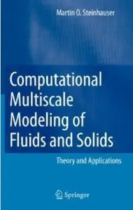 Computational Multiscale Modeling of Fluids and Solids: Theory and Applications [Repost]