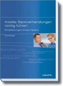 Kredite: Bankverhandlungen richtig führen: Empfehlungen eines Insiders (repost)
