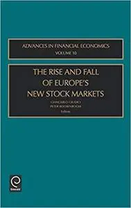 The Rise and Fall of Europe's New Stock Markets, Volume 10 (Advances in Financial Economics)