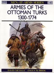 Armies of the Ottoman Turks 1300-1774 (Men-At-Arms Series 140)