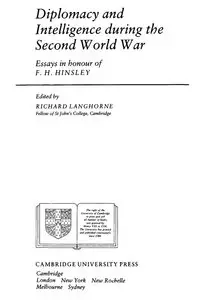 "Diplomacy and Intelligence during the Second World War. Essays in Honour of F. H. Hinsley" (Repost)