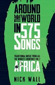 Around the World in 575 Songs: Africa - Traditional Music from all the World's Countries - Volume 2