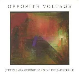 Jeff Palmer/George Garzone/Richard Poole - Opposite Voltage (1999) {Music Artists Co.} **[RE-UP]**