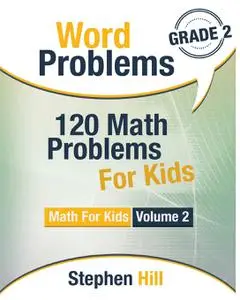 Word Problems: 120 Math Problems For Kids: Math Workbook Grade 2 (Math For Kids)