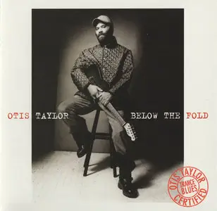 Otis Taylor - Below The Fold (2005) REPOST