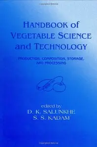 Handbook of Vegetable Science and Technology: Production, Compostion, Storage, and Processing (Repost)