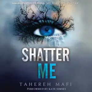 «Shatter Me» by Tahereh Mafi