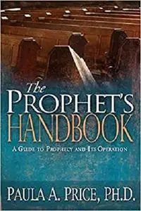 Prophet's Handbook: A Guide to Prophecy and Its Operation