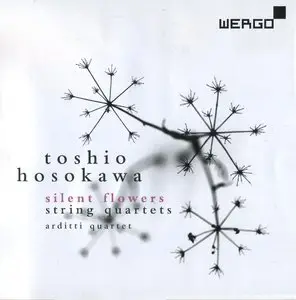 Toshio Hosokawa - Silent Flowers - String Quartets (2013) {WERGO WER 6761 2, Arditti Quartet}