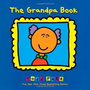 Todd Parr - Grandpa Book