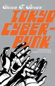 Tokyo Cyberpunk: Posthumanism in Japanese Visual Culture (repost)