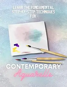 Learn The Fundamental Step-by-Step Techniques For Contemporary Aquarelle