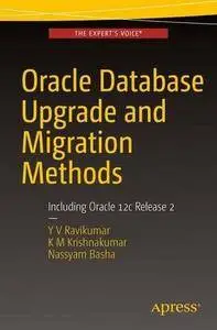 Oracle Database Upgrade and Migration Methods: Including Oracle 12c Release 2 [Repost]