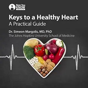 Keys to a Healthy Heart: A Practical Guide [Audiobook]