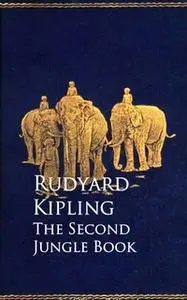 «The Second Jungle Book» by Rudyard Kipling