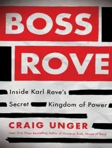 Boss Rove: Inside Karl Rove's Secret Kingdom of Power  (Audiobook)
