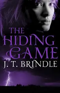 «The Hiding Game» by J.T. Brindle