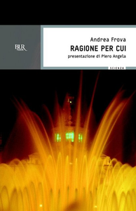 Ragione per cui. Perché accade ciò che accade. Atto 2° - Andrea Frova