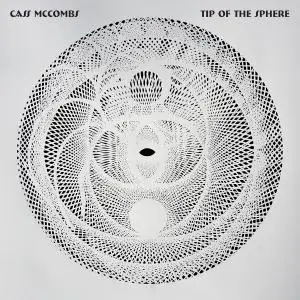Cass Mccombs - Tip of the Sphere (2019)