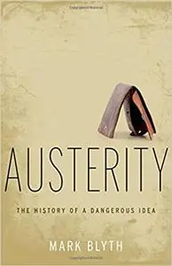 Austerity: The History of a Dangerous Idea