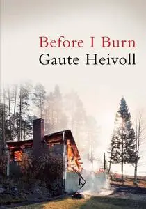 «Before I Burn» by Gaute Heivoll