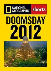 Doomsday 2012: The Maya Calendar and the History of the End of the World