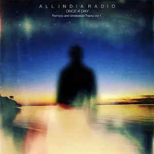 All India Radio - Once a Day Remixes & Unreleased Tracks Vol. 1 (2014)