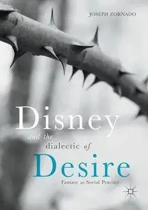 Disney and the Dialectic of Desire: Fantasy as Social Practice