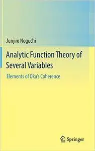 Analytic Function Theory of Several Variables: Elements of Oka’s Coherence