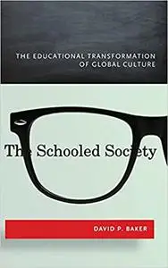 The Schooled Society: The Educational Transformation of Global Culture